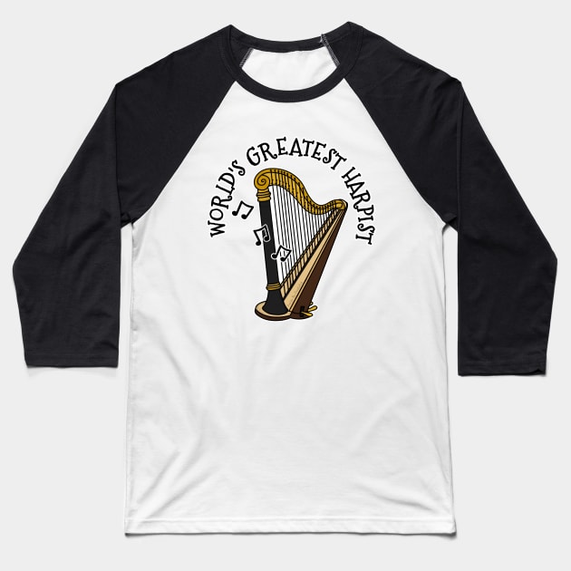 World's Greatest Harpist Harp Player Orchestral Musician Baseball T-Shirt by doodlerob